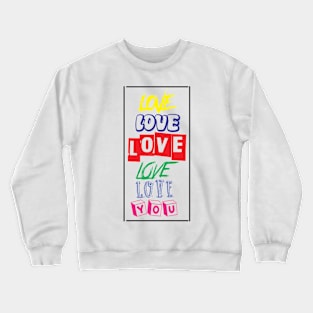 LOVE YOU Crewneck Sweatshirt